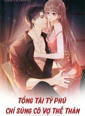 truyen-ceo-ty-phu-chi-yeu-nguoi-vo-the-than-cua-minh