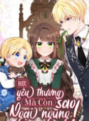 duoc-yeu-thuong-ma-con-ngai-ngung-sao