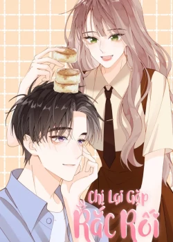 chi-lai-gap-rac-roi-nua-roi