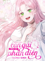 dau-cho-con-gai-cua-ke-phan-dien-trung-sinh-1