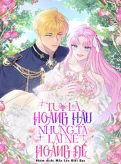 truyen-tuy-la-hoang-hau-nhung-toi-muon-ne-hoang-de-1