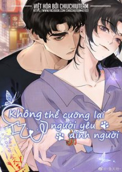 khong-the-cuong-lai-nguoi-yeu-dinh-nguoi-1